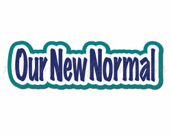 Our New Normal - Digital Cut File - SVG - INSTANT DOWNLOAD