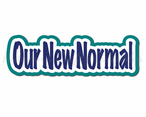 Our New Normal - Digital Cut File - SVG - INSTANT DOWNLOAD