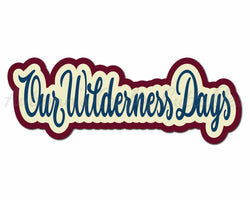 Our Wilderness Days - Digital Cut File - SVG - INSTANT DOWNLOAD