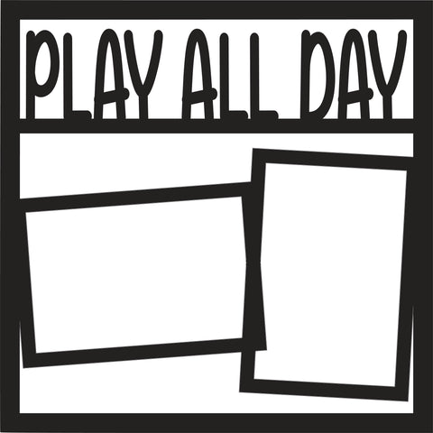 Play All Day - 2 Frames - Scrapbook Page Overlay - Digital Cut File - SVG - INSTANT DOWNLOAD