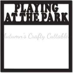 Playing at the Park - Scrapbook Page Overlay - Digital Cut File - SVG - INSTANT DOWNLOAD