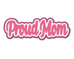 Proud Mom - Digital Cut File - SVG - INSTANT DOWNLOAD