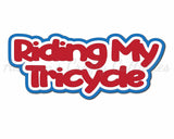 Riding My Tricycle - Digital Cut File - SVG - INSTANT DOWNLOAD