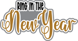 Ring in the New Year - Digital Cut File - SVG - INSTANT DOWNLOAD