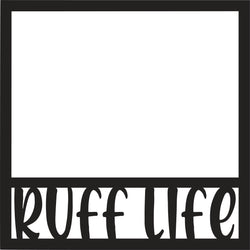 Ruff Life - Scrapbook Page Overlay - Digital Cut File - SVG - INSTANT DOWNLOAD