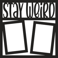 Stay Weird - 2 Vertical Frames - Scrapbook Page Overlay - Digital Cut File - SVG - INSTANT DOWNLOAD
