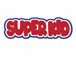 Super Kid - Digital Cut File - SVG - INSTANT DOWNLOAD