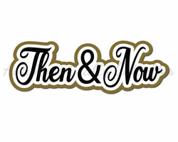 Then & Now - Digital Cut File - SVG - INSTANT DOWNLOAD