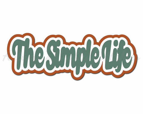 The Simple Life - Digital Cut File - SVG - INSTANT DOWNLOAD – Autumn's ...