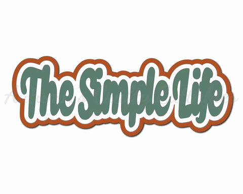 The Simple Life - Digital Cut File - SVG - INSTANT DOWNLOAD