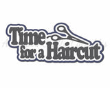 Time for a Haircut - Digital Cut File - SVG - INSTANT DOWNLOAD