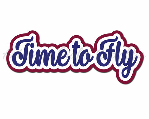 Time to Fly - Digital Cut File - SVG - INSTANT DOWNLOAD