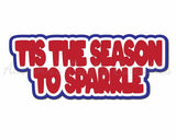 Tis the Season to Sparkle - Digital Cut File - SVG - INSTANT DOWNLOAD