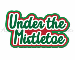 Under the Mistletoe - Digital Cut File - SVG - INSTANT DOWNLOAD