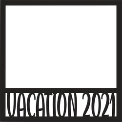 Vacation 2021 - Scrapbook Page Overlay - Digital Cut File - SVG - INSTANT DOWNLOAD