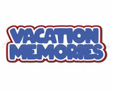 Vacation Memories - Digital Cut File - SVG - INSTANT DOWNLOAD