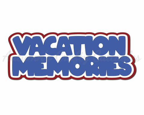 Vacation Memories - Digital Cut File - SVG - INSTANT DOWNLOAD