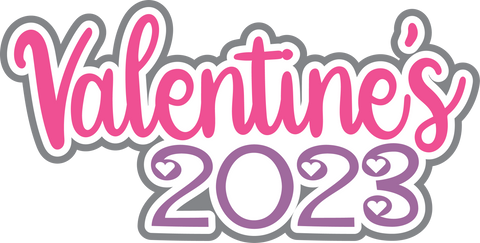 Valentine's 2023 - Digital Cut File - SVG - INSTANT DOWNLOAD