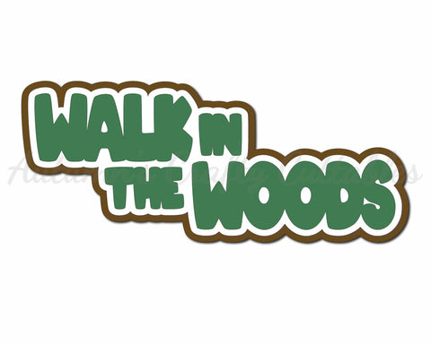 Walk in the Woods  - Digital Cut File - SVG - INSTANT DOWNLOAD