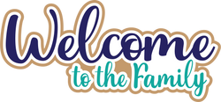 Welcome to the Family - Digital Cut File - SVG - INSTANT DOWNLOAD
