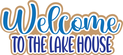Welcome to the Lake House - Digital Cut File - SVG - INSTANT DOWNLOAD