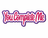 You Complete Me - Digital Cut File - SVG - INSTANT DOWNLOAD
