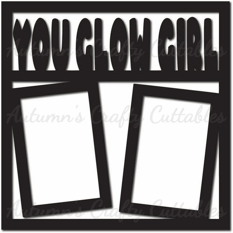 You Glow Girl - Scrapbook Page Overlay - Digital Cut File - SVG - INSTANT DOWNLOAD