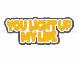 You Light Up My LIfe - Digital Cut File - SVG - INSTANT DOWNLOAD